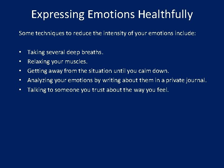Expressing Emotions Healthfully Some techniques to reduce the intensity of your emotions include: •