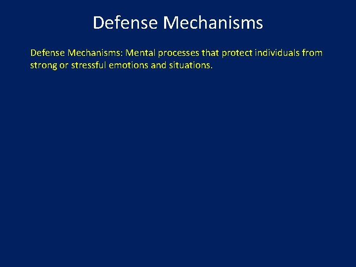 Defense Mechanisms: Mental processes that protect individuals from strong or stressful emotions and situations.