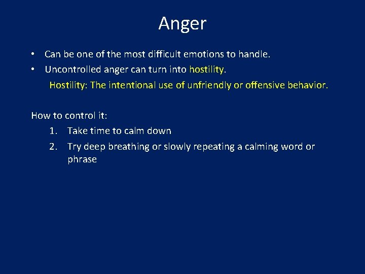 Anger • Can be one of the most difficult emotions to handle. • Uncontrolled