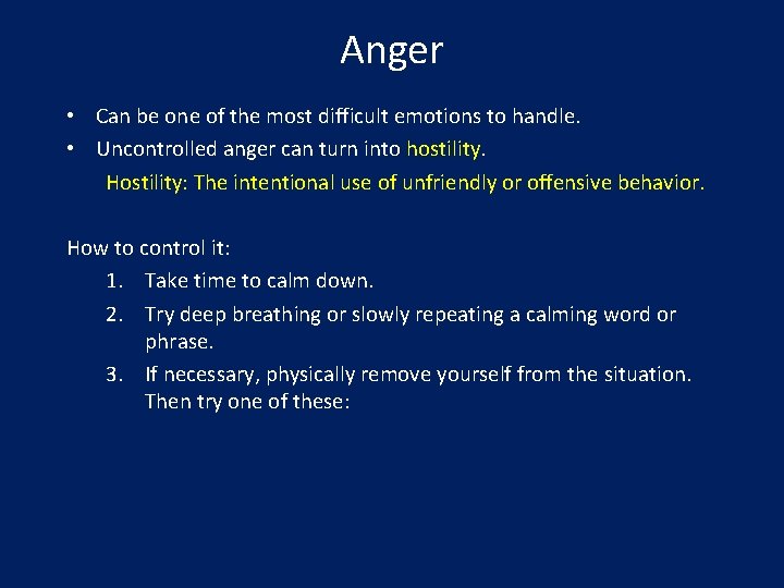 Anger • Can be one of the most difficult emotions to handle. • Uncontrolled