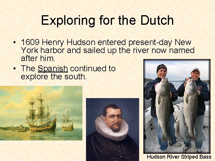 Exploring for the Dutch • 1609 Henry Hudson entered present-day New York harbor and Exploring for the Dutch • 1609 Henry Hudson entered present-day New York harbor and