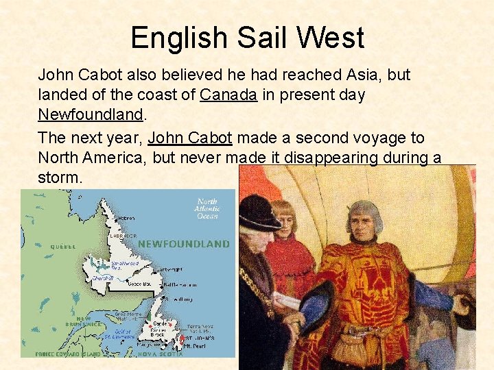 English Sail West John Cabot also believed he had reached Asia, but landed of English Sail West John Cabot also believed he had reached Asia, but landed of