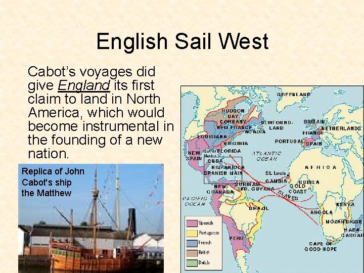 English Sail West Cabot’s voyages did give England its first claim to land in English Sail West Cabot’s voyages did give England its first claim to land in