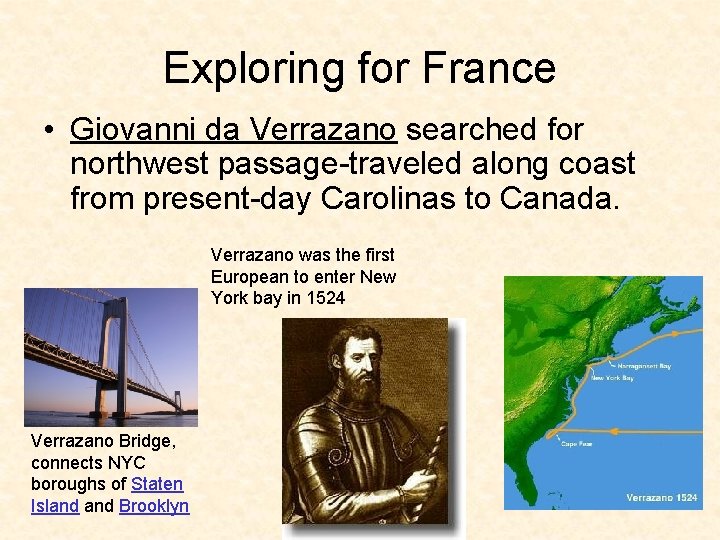 Exploring for France • Giovanni da Verrazano searched for northwest passage-traveled along coast from Exploring for France • Giovanni da Verrazano searched for northwest passage-traveled along coast from