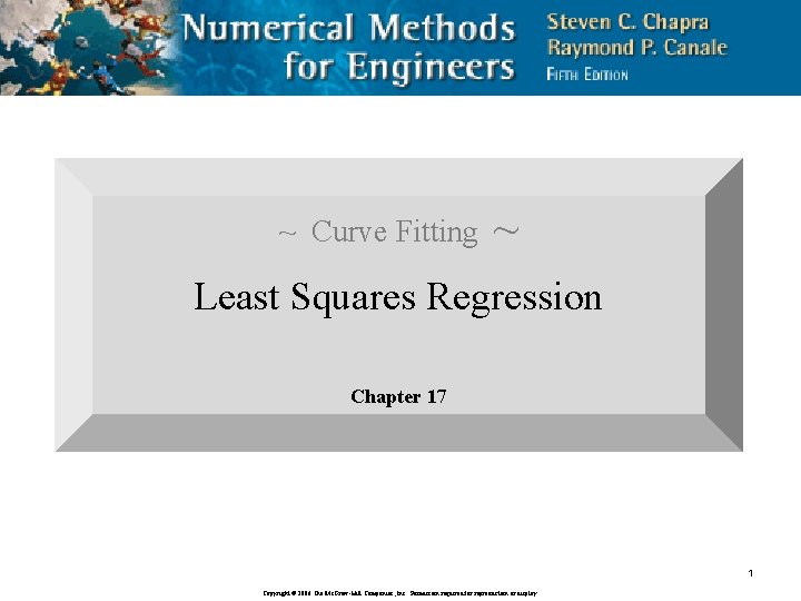 ~ Curve Fitting ~ Least Squares Regression Chapter 17 1 Copyright © 2006 The