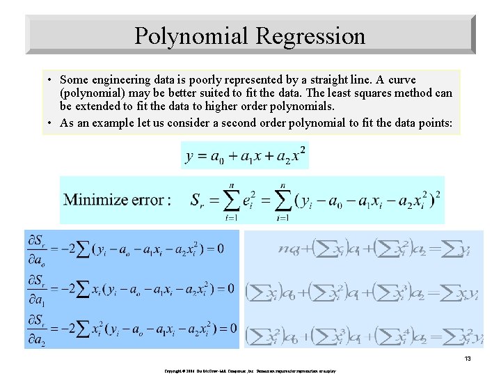 Polynomial Regression • Some engineering data is poorly represented by a straight line. A