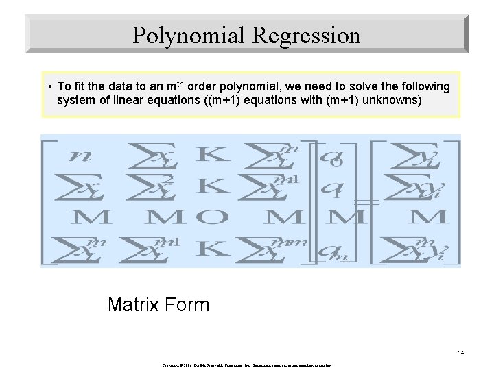 Polynomial Regression • To fit the data to an mth order polynomial, we need