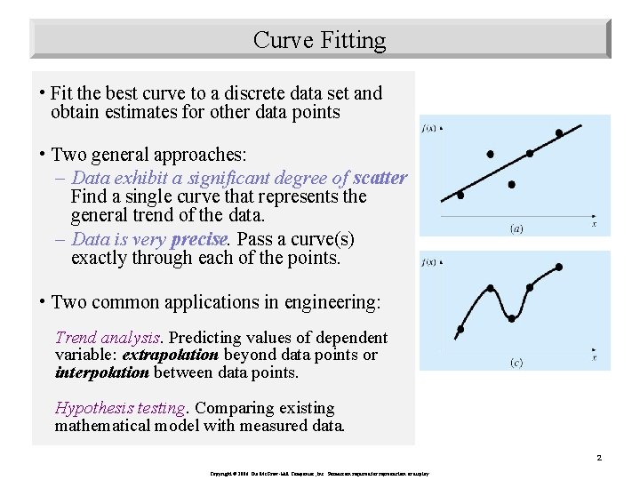 Curve Fitting • Fit the best curve to a discrete data set and obtain