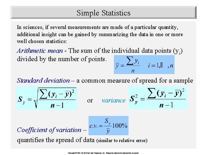 Simple Statistics In sciences, if several measurements are made of a particular quantity, additional