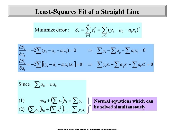 Least-Squares Fit of a Straight Line Normal equations which can be solved simultaneously Copyright