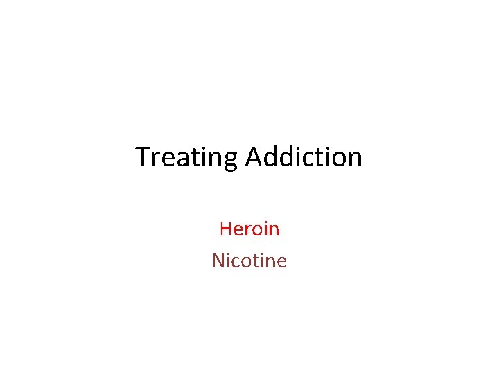 Treating Addiction Heroin Nicotine 