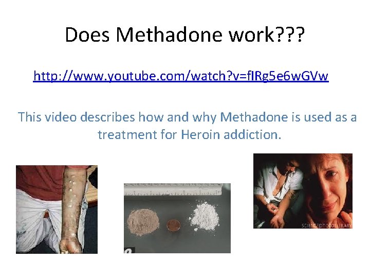 Does Methadone work? ? ? http: //www. youtube. com/watch? v=f. IRg 5 e 6