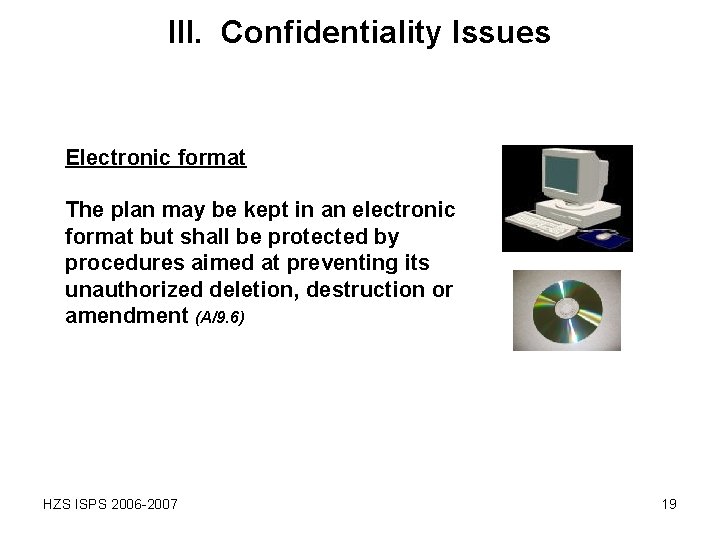 III. Confidentiality Issues Electronic format The plan may be kept in an electronic format