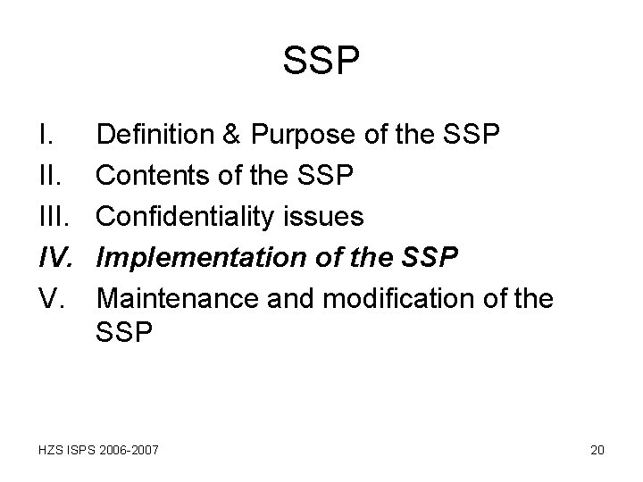 SSP I. III. IV. V. Definition & Purpose of the SSP Contents of the