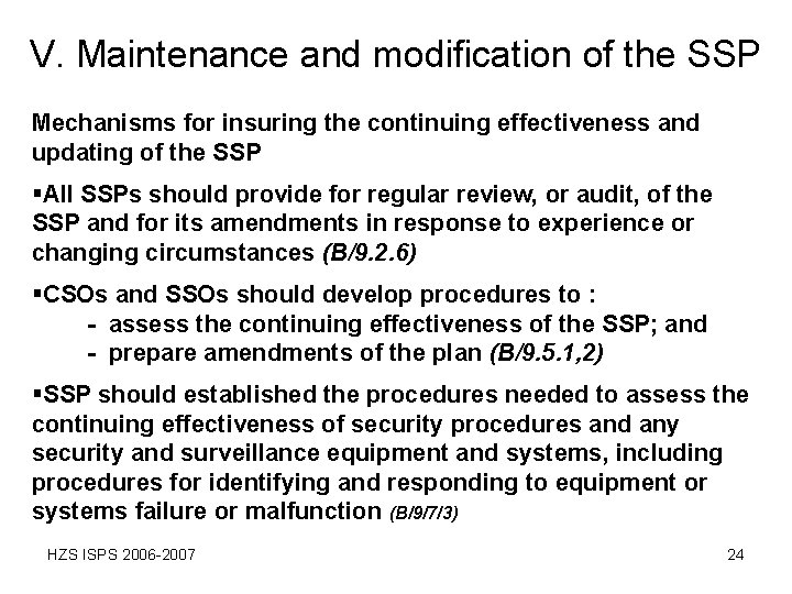 V. Maintenance and modification of the SSP Mechanisms for insuring the continuing effectiveness and