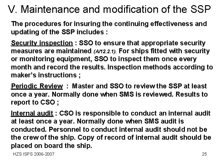 V. Maintenance and modification of the SSP The procedures for insuring the continuing effectiveness