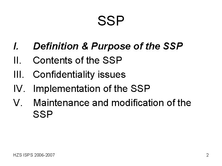 SSP I. III. IV. V. Definition & Purpose of the SSP Contents of the
