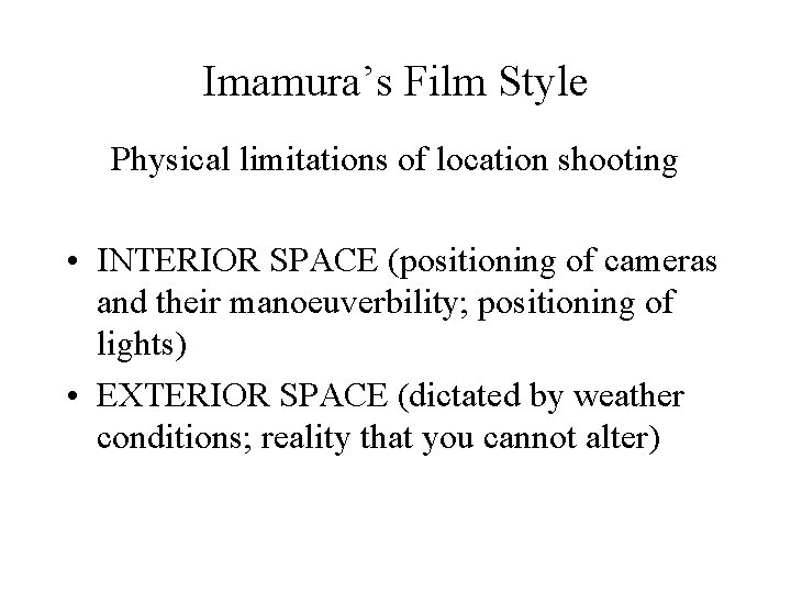 Imamura’s Film Style Physical limitations of location shooting • INTERIOR SPACE (positioning of cameras