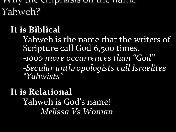 Why the emphasis on the name Yahweh? It is Biblical Yahweh is the name