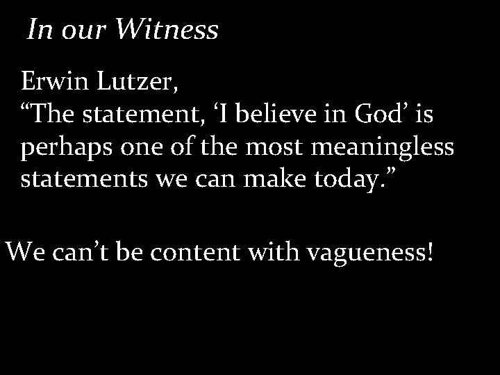 In our Witness Erwin Lutzer, When speaking to our neighbors “The statement, ‘I believe