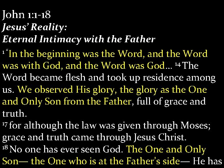 John 1: 1 -18 Jesus’ Reality: Eternal Intimacy with the Father 1 “In the