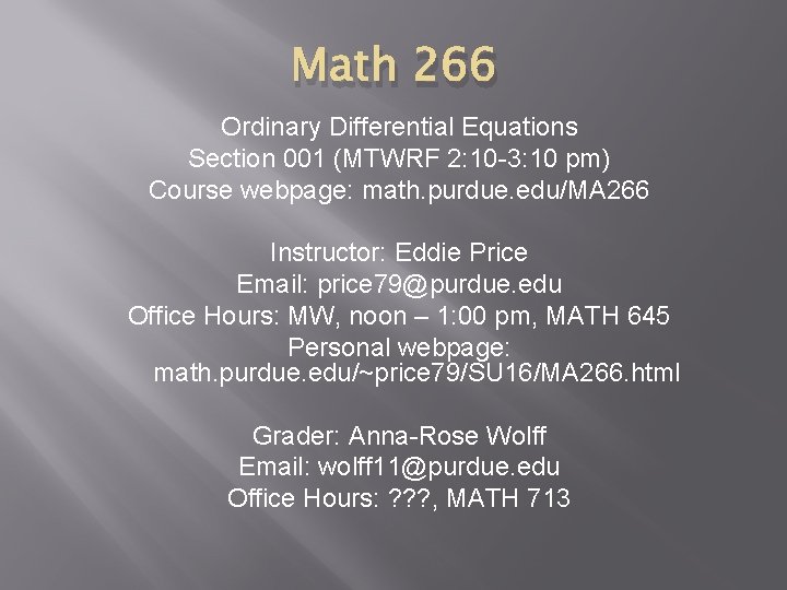 Math 266 Ordinary Differential Equations Section 001 (MTWRF 2: 10 -3: 10 pm) Course