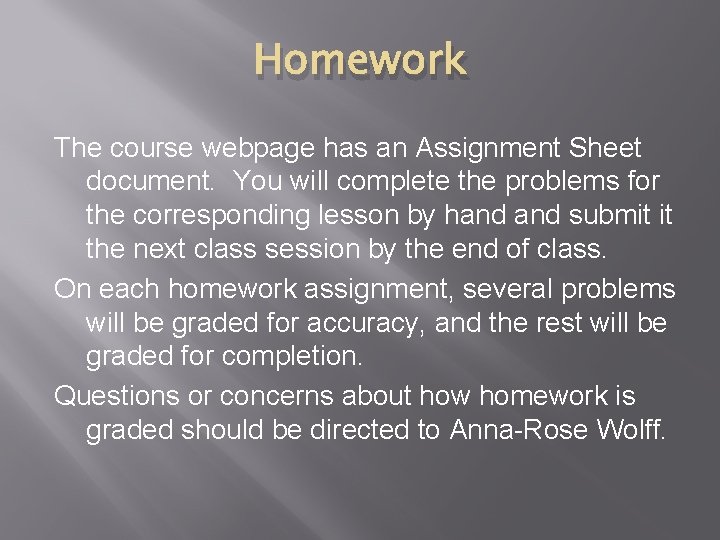 Homework The course webpage has an Assignment Sheet document. You will complete the problems