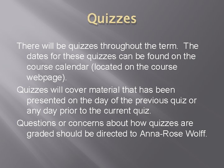 Quizzes There will be quizzes throughout the term. The dates for these quizzes can