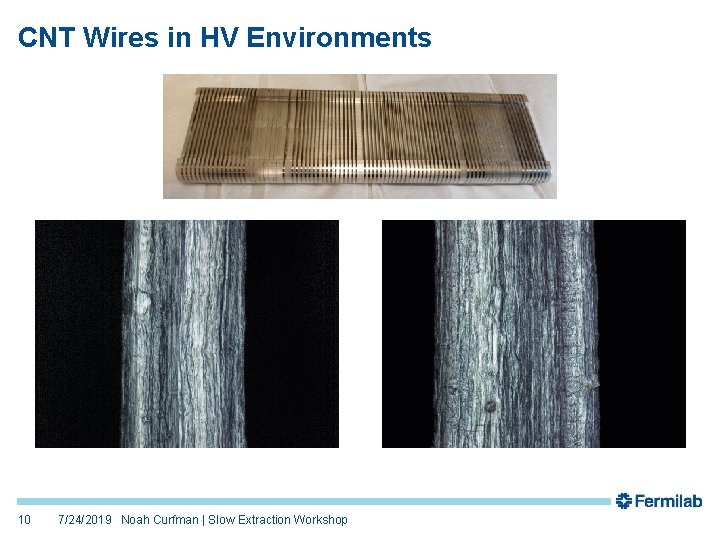 CNT Wires in HV Environments 10 7/24/2019 Noah Curfman | Slow Extraction Workshop 