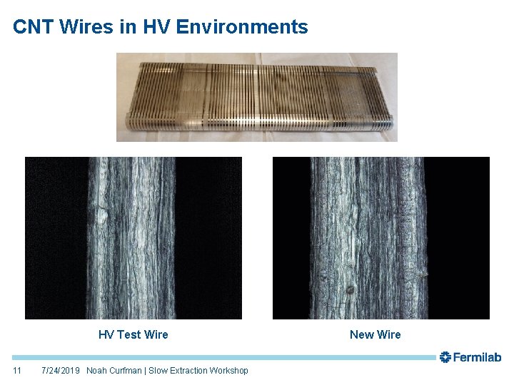 CNT Wires in HV Environments HV Test Wire 11 7/24/2019 Noah Curfman | Slow