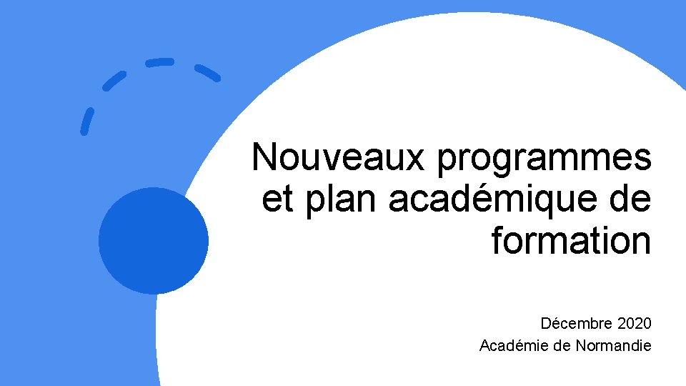 Nouveaux programmes et plan académique de formation Décembre 2020 Académie de Normandie 