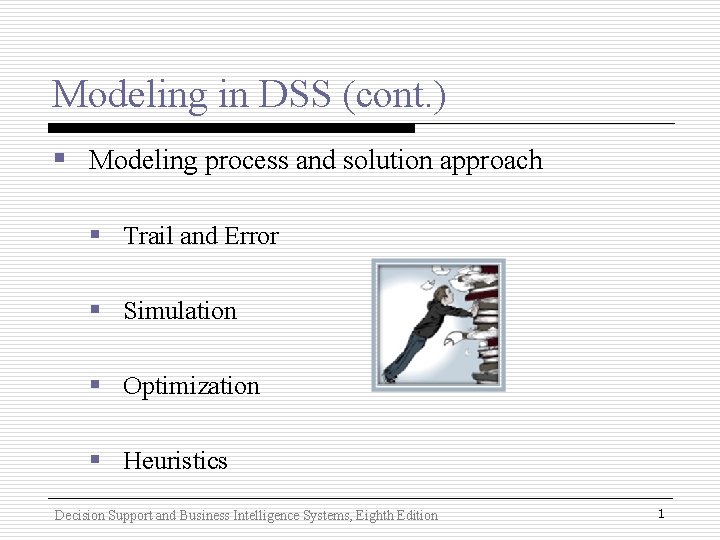 Modeling in DSS (cont. ) § Modeling process and solution approach § Trail and