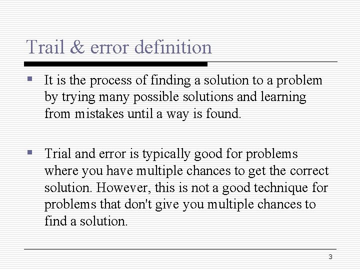 Trail & error definition § It is the process of finding a solution to