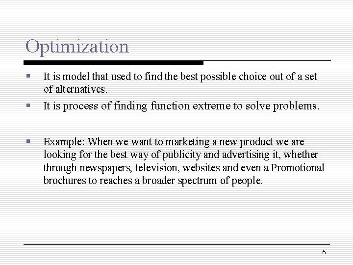 Optimization § It is model that used to find the best possible choice out