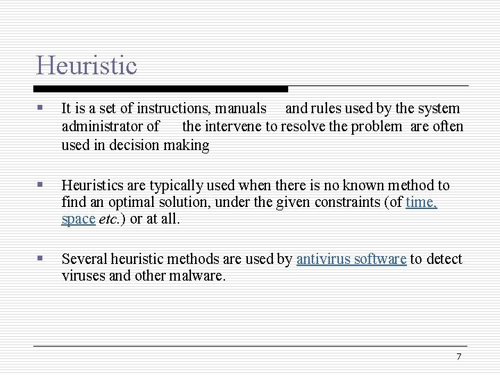 Heuristic § It is a set of instructions, manuals and rules used by the