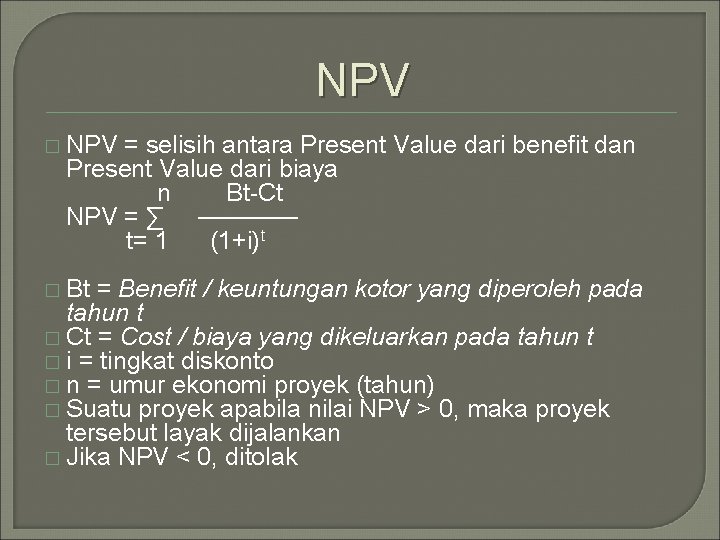 NPV � NPV = selisih antara Present Value dari benefit dan Present Value dari