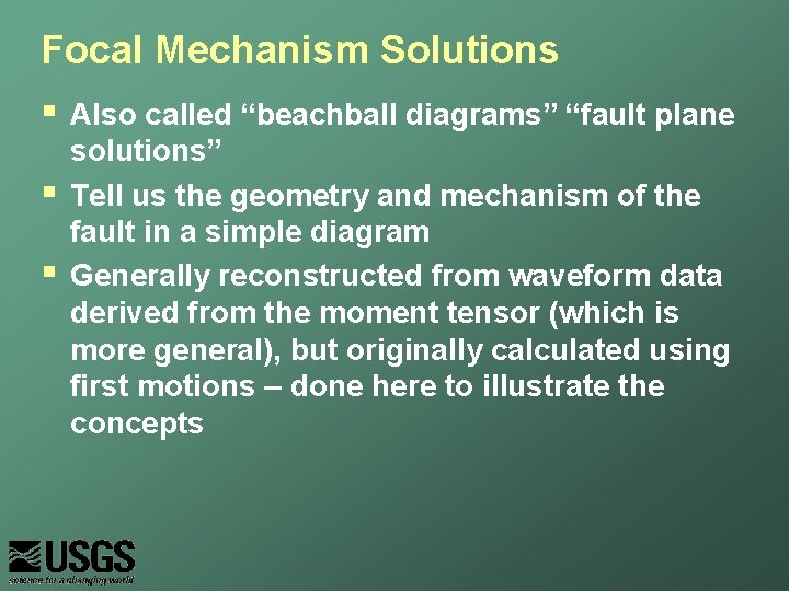 Focal Mechanism Solutions § § § Also called “beachball diagrams” “fault plane solutions” Tell