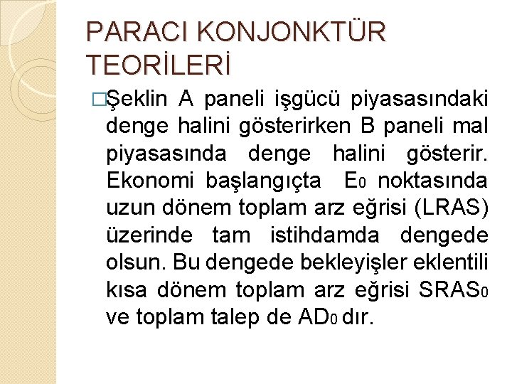 PARACI KONJONKTÜR TEORİLERİ �Şeklin A paneli işgücü piyasasındaki denge halini gösterirken B paneli mal