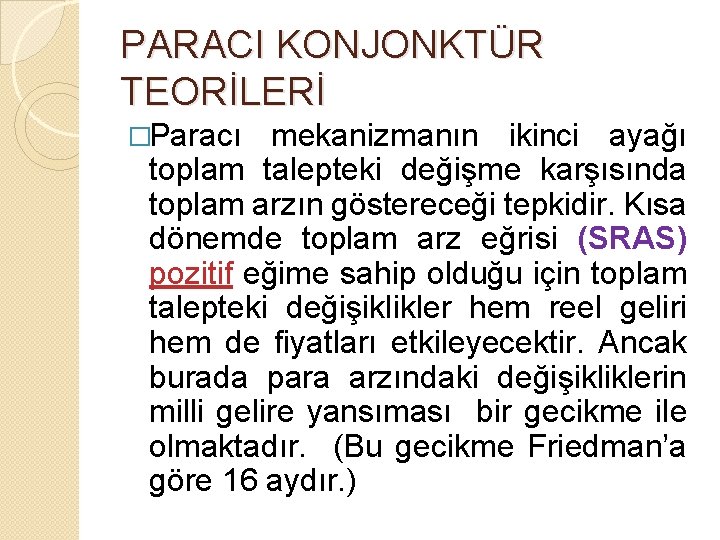 PARACI KONJONKTÜR TEORİLERİ �Paracı mekanizmanın ikinci ayağı toplam talepteki değişme karşısında toplam arzın göstereceği