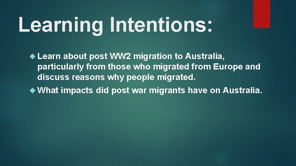 Learning Intentions: Learn about post WW 2 migration to Australia, particularly from those who