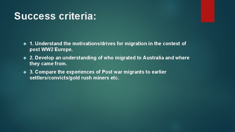 Success criteria: 1. Understand the motivations/drives for migration in the context of post WW