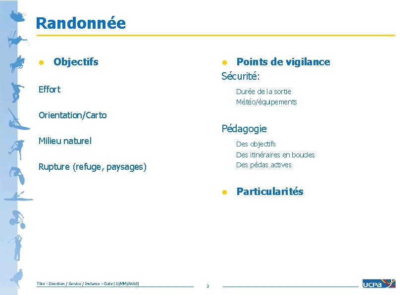 Randonnée l Objectifs Points de vigilance Sécurité: l Effort Durée de la sortie Météo/équipements