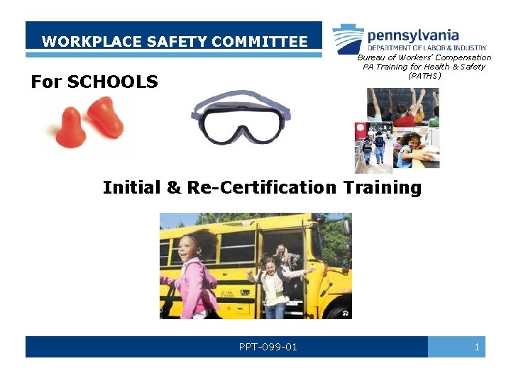WORKPLACE SAFETY COMMITTEE Bureau of Workers’ Compensation PA Training for Health & Safety (PATHS)
