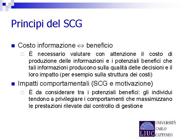 Principi del SCG n Costo informazione beneficio ¨ n È necessario valutare con attenzione