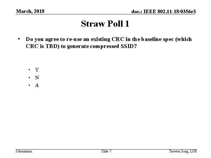 March, 2018 doc. : IEEE 802. 11 -18/0356 r 3 Straw Poll 1 •