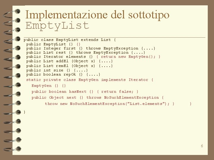 Implementazione del sottotipo Empty. List public class Empty. List extends List { public Empty.