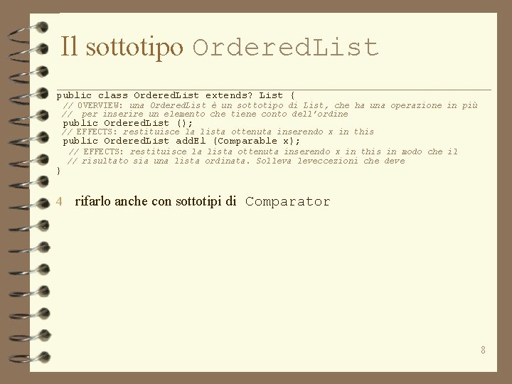 Il sottotipo Ordered. List public class Ordered. List extends? List { // OVERVIEW: una