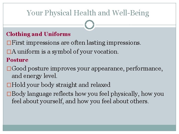 Your Physical Health and Well-Being Clothing and Uniforms �First impressions are often lasting impressions.