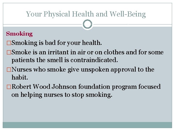 Your Physical Health and Well-Being Smoking �Smoking is bad for your health. �Smoke is
