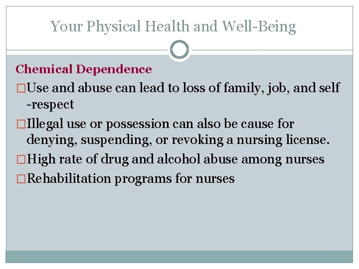 Your Physical Health and Well-Being Chemical Dependence �Use and abuse can lead to loss
